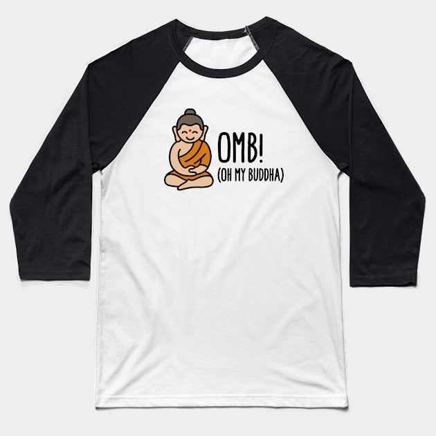 OMB - Oh my Buddha  (OMG) Baseball T-Shirt by LaundryFactory